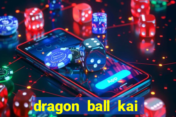 dragon ball kai legendado download